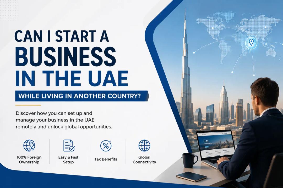 Can I Start a Business in the UAE While Living in Another Country?