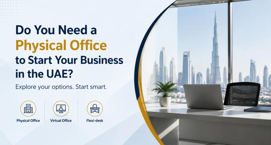 Do I need a physical office to start my business in the UAE